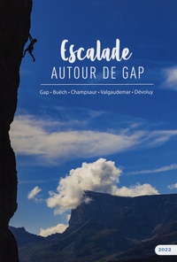 Laurent Girousse et Rolland Marie - Escalade autour de Gap - Gap, Buëch, Champsaur, Valgaudemar, Dvoluy.