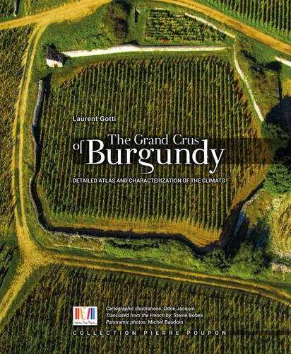 Laurent Gotti - The grand crus of burgundy - Detailed atlas and characterization of the climats.