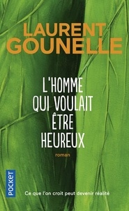 Laurent Gounelle - L'homme qui voulait être heureux.