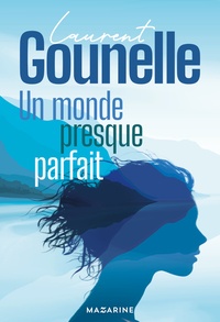 Laurent Gounelle - Un monde presque parfait - Nouveau roman 2024.