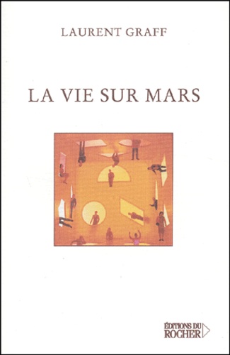 Laurent Graff - La Vie Sur Mars.