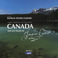 Laurent Granier et Philippe Lansac - Canada - Sur les traces de Jacques Cartier.