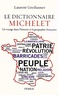 Laurent Greilsamer - Le dictionnaire Michelet - Un voyage dans l'histoire et la géographie françaises.