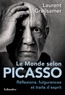 Laurent Greilsamer - Le monde selon Picasso - Réflexions, fulgurances et traits d'esprits.