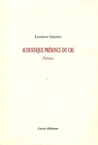 Laurent Grison - Acoustique présence du cri.