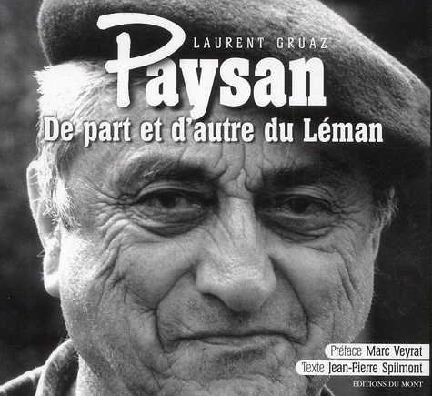 Laurent Gruaz et Jean-Pierre Spilmont - Paysan. De Part Et D'Autre Du Leman.