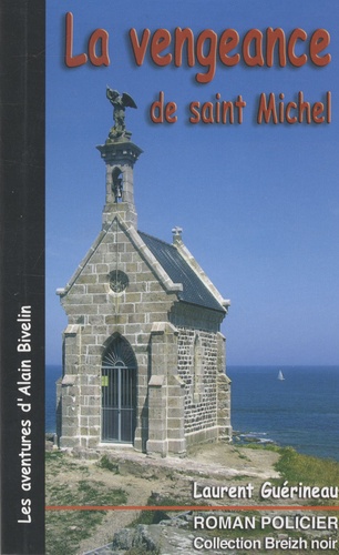 Laurent Guérineau - La vengeance de saint Michel - Les aventures d'Alain Bivelin.