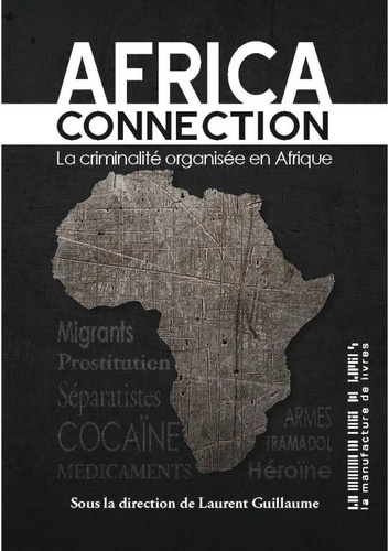 Africa connection. La criminalite organisée en Afrique