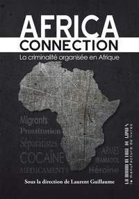 Laurent Guillaume et Jean-Pierre Bat - Africa connection - La criminalite organisée en Afrique.