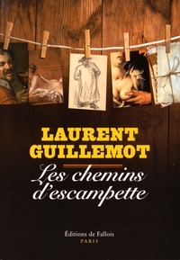 Laurent Guillemot - Les chemins d'escampette.