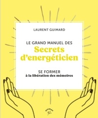 Laurent Guimard - Le Grand Manuel des secrets d'énergéticien.
