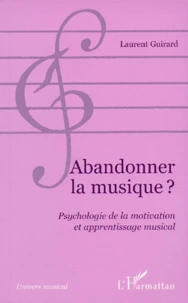 Abandonner La Musique ? Psychologie De La Motivation Et Apprentissage Musical