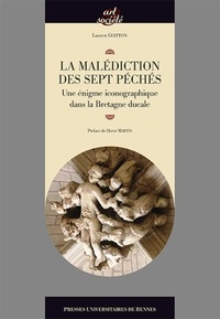 Laurent Guitton - La malédiction des sept péchés - Une énigme iconographique dans la Bretagne ducale.
