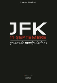 Laurent Guyénot - JFK, 11 septembre - 50 ans de manipulations.