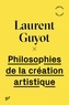 Laurent Guyot - Philosophies de la création artistique.