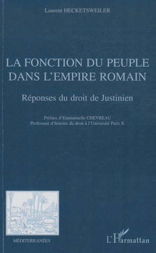 Laurent Hecketsweiler - La fonction du peuple dans l'empire romain - Réponses du droit de Justinien.