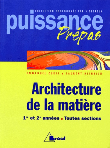 Laurent Heinrich et Emmanuel Curis - Architecture De La Matiere. 1ere Et 2eme Annees Toutes Sections.