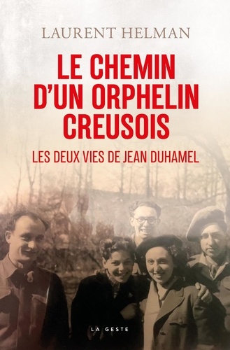 Laurent Helman - Chemin d'un orphelin creusois (geste) - les deux vies de jean duhamel.