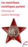 Laurent Henninger - Les maréchaux soviétiques parlent.