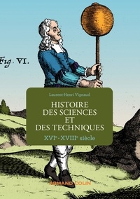 Laurent-Henri Vignaud - Histoire des sciences et des techniques - XVIe-XVIIIe siècle.