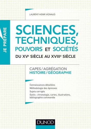 Sciences, techniques, pouvoirs et sociétés du XVe au XVIIIe siècle. Capes / Agrégation - Histoire / Géographie