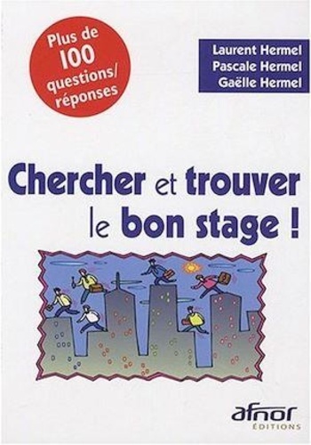 Laurent Hermel et Pascale Hermel - Chercher et trouver le bon stage !.