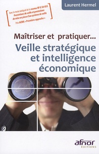 Laurent Hermel - Maîtriser et pratiquer... Veille stratégique et intelligente économique.