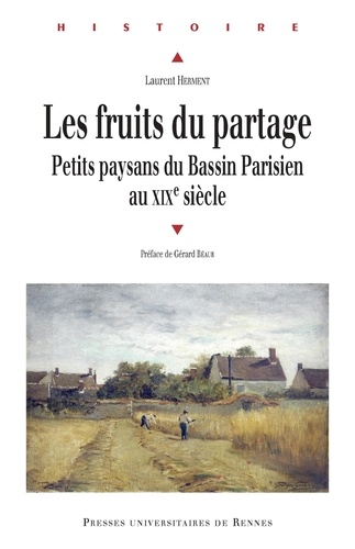 Laurent Herment - Les fruits du partage - Petits paysans du Bassin Parisien au XIXe siècle.