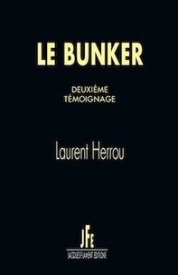 Laurent Herrou - Le bunker  : Deuxième témoignage.