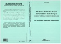 Laurent Herz - Dictionnaire étymologique de noms de famille français d'origine étrangère et régionale - Avec l'étymologie de quelques noms étrangers célèbres.