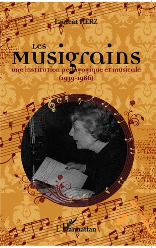 Laurent Herz - Les musigrains - Une institution pédagogique et musicale-(1939-1986).