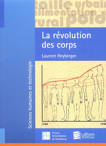 Laurent Heyberger - La révolution des corps - Décroissance et croissance staturale des habitants des villes et des campagnes en France, 1780-1940.