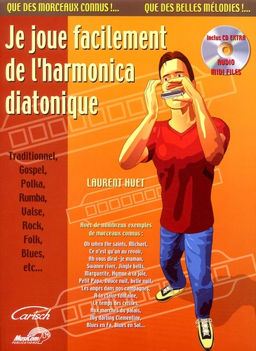 Laurent Huet - Je joue facilement de l'harmonica diatonique. 1 CD audio
