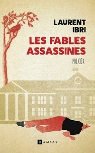 Laurent Ibri - Les fables assassines.
