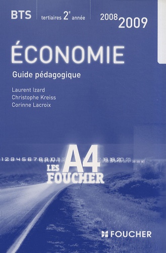 Laurent Izard et Christophe Kreiss - Economie BTS tertiaires 2e année - Guide pédagogique.