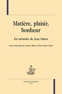 Laurent Jaffro et Pierre-Marie Morel - Matière, plaisir, bonheur - En mémoire de Jean Salem.