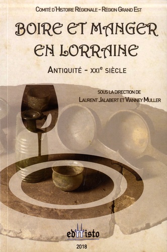 Boire et manger en Lorraine. (Antiquité-XXIe siècle)