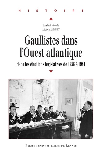 Gaullistes dans l'Ouest atlantique. Dans les élections législatives de 1958 à 1981