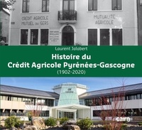 Laurent Jalabert - Histoire du Crédit Agricole Pyrénées-Gascogne (1902-2020).
