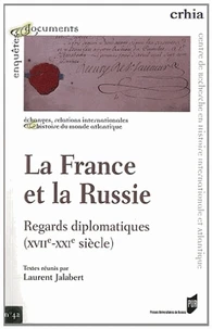 La France et la Russie : regards diplomatiques (XVIIe-XXIe siècle)