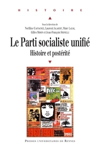 Laurent Jalabert et Noëlline Castagnez - Le parti socialiste unifié - Histoire et postérité.