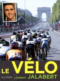 Laurent Jalabert - Le vélo vu par Laurent Jalabert.