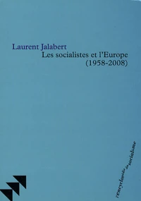 Les socialistes et l'Europe (1958-2008)