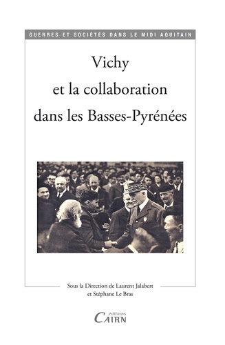 Laurent Jalabert - Vichy et la collaboration dans les basses Pyrénées.