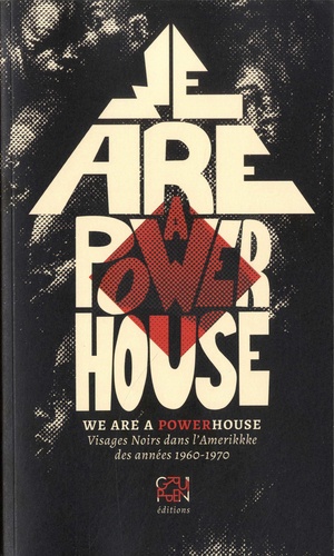 Laurent Jarfer - We are a powerhouse - Visages noirs dans l'Amérikkke des années 1960-70.