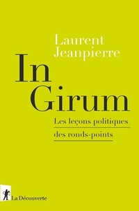 Laurent Jeanpierre - In Girium - Les leçons politiques des ronds-points.