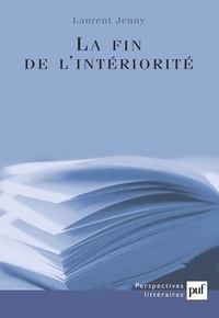 Laurent Jenny - La fin de l'intériorité - Théorie de l'expression et invention esthétique dans les avant-gardes françaises (1885-1935).