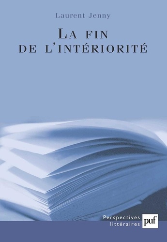 La fin de l'intériorité. Théorie de l'expression et invention esthétique dans les avant-gardes françaises (1885-1935)