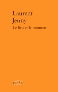 Laurent Jenny - Le lieu et le moment.