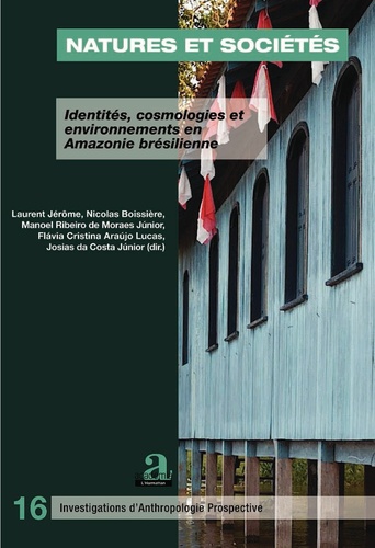 Natures et sociétés. Identités, cosmologies et environnements en Amazonie brésilienne